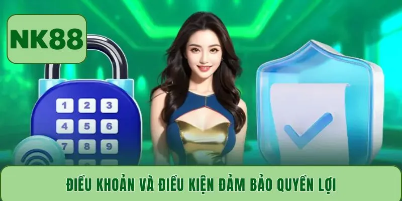 Điều khoản và điều kiện đảm bảo quyền lợi