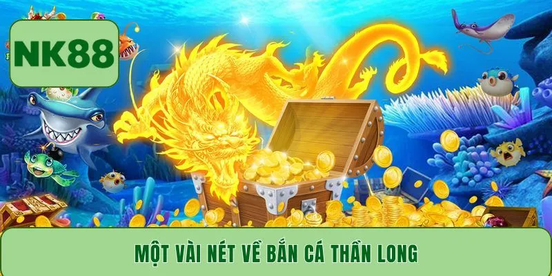 Một vài nét về bắn cá Thần Long