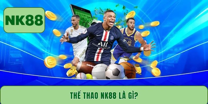 Thể thao NK88 là gì?