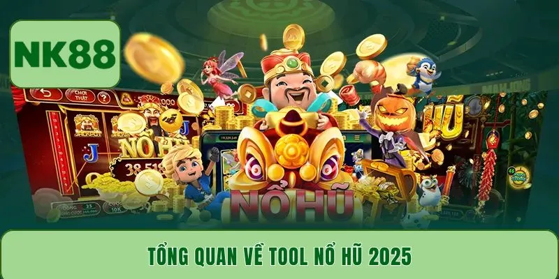 Tổng quan về tool nổ hũ 2025