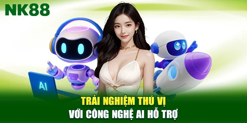 Trải nghiệm thú vị với công nghệ AI hỗ trợX