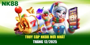 Truy Cập NK88 Mới Nhất Tháng 12/2025 